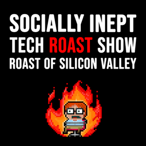 Socially Inept: Roast of Silicon Valley